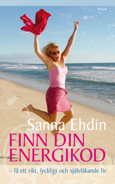 Finn din energikod - få ett rikt, lyckligt och självläkande liv; Sanna Ehdin; 2010