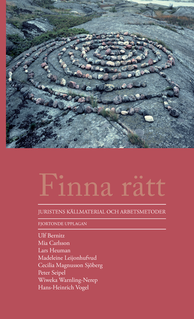 Finna rätt : juristens källmaterial och arbetsmetoder; Ulf Bernitz, Mia Carlsson, Lars Heuman, Madeleine Leijonhufvud, Cecilia Magnusson Sjöberg, Peter Seipel, Wiweka Warnling-Nerep, Hans-Heinrich Vogel; 2017