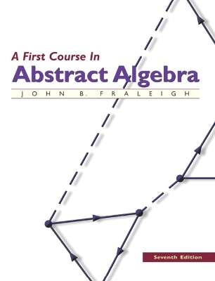 First Course in Abstract Algebra, A; John B Fraleigh; 2002