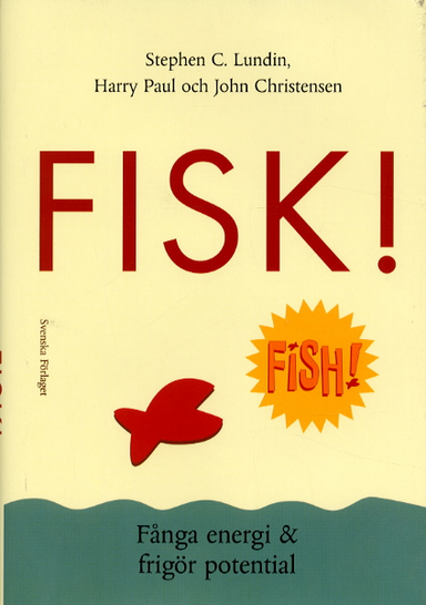 Fisk! - Fånga energi & frigör potential; Stephen C. Lundin, Harry Paul, John Christensen; 2001