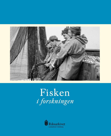 Fisken i forskningen; Henrik Alexandersson, Lisa Björk, Lennart Bornmalm, Christine Fredriksen, Per Hallén, Bosse Lagerqvist, Daniel Sjöberg, Henrik Svedäng; 2019