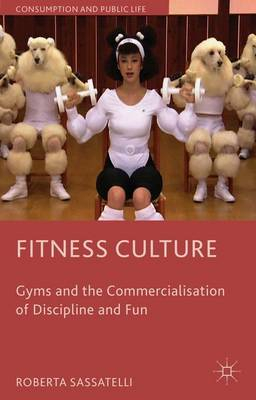 Fitness Culture; Roberta Sassatelli; 2010