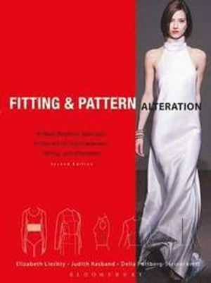 Fitting and Pattern Alteration; Elizabeth Liechty, Della Pottberg-Steineckert, Judith Rasband; 2010