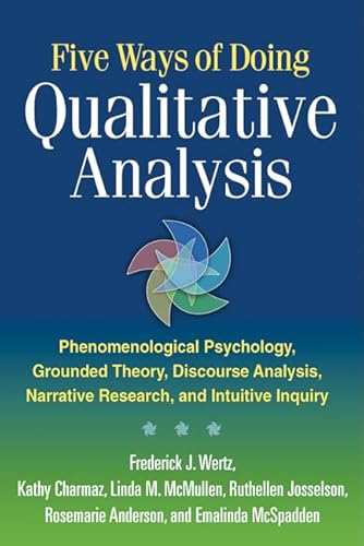 Five Ways of Doing Qualitative Analysis; Frederick J Wertz, Emalinda McSpadden, Kathy Charmaz, Linda M McMullen, Rosemarie Anderson; 2011