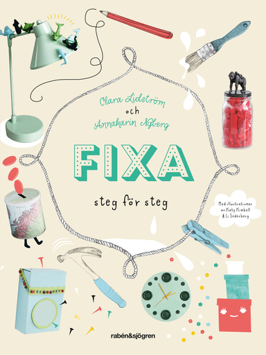 Fixa : Steg för steg; Clara Lidström, Annakarin Nyberg; 2014