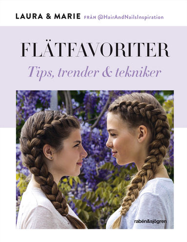 Flätfavoriter : tips, trender & tekniker; Laura Kristine Arnesen, Marie Moesgaard Wivel; 2016