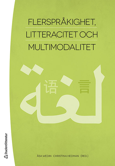 Flerspråkighet, litteracitet och multimodalitet; Åsa Wedin, Christina Hedman, Karin Allard, Ulla Damber, Kristina Danielsson, Charlotte Engblom, Lise Iversen Kulbrandstad, Uffe Ladegaard, Jenny Rosén, Catarina Schmidt, Anne Marit Vesteraas Danbolt; 2013