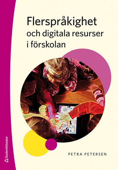 Flerspråkighet och digitala resurser i förskolan; Petra Petersen; 2022