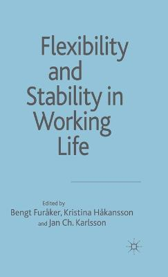 Flexibility and stability in working life; Bengt Furåker, Kristina Håkanson, Jan Ch. Karlsson; 2007