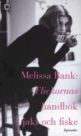 Flickornas handbok i jakt och fiske; Melissa Bank; 2000