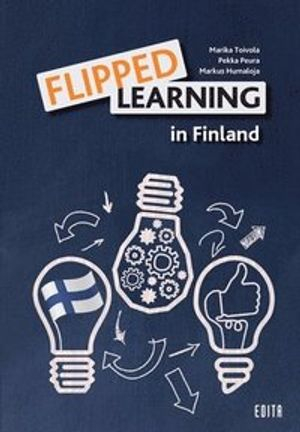 Flipped Learning in Finland; Marika Toivola, Pekka Peura, Markus Humaloja; 2020