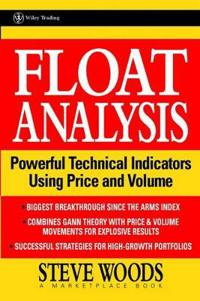 Float Analysis: Powerful Technical Indicators Using Price and Volume; Steve Woods; 2002