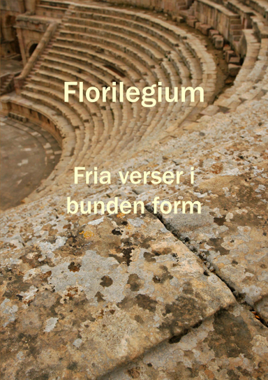 Florilegium : fria verser i bunden form; Gunnel Eriksson, Bodil Sandberg, Björn Taubert, Maj-Britt Höckert Notini, Carl-Erk Mossberg, Eva Bäckström, Jan Simonsson, Karin Pålsson, Lasse Björk, Lena H. Nilsson, Monica Strandow, Niclas Karlsson, Sten Andersson, Yvonne Stenberg Taubert, Erik Lindell, Erik Vernersson, Annika Flodqvist, Maria Malm, Rita Brunner; 2011