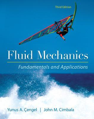 Fluid Mechanics Fundamentals and Applications; Yunus Cengel, Cimbala John; 2013