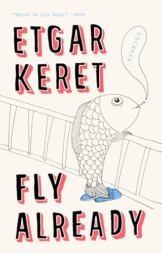 Fly Already; Etgar Keret; 2020