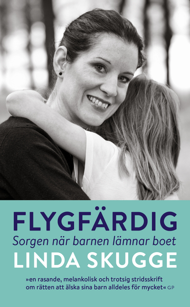 Flygfärdig : sorgen när barnen lämnar boet; Linda Skugge; 2019