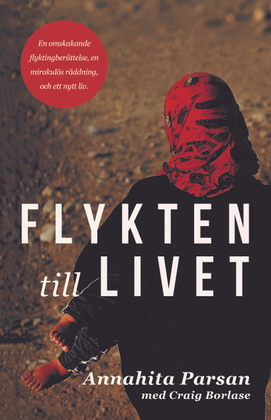 Flykten till livet; Annahita Parsan, Craig Borlase; 2018