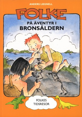 Folke på äventyr i bronsåldern; Anders Liegnell; 2004