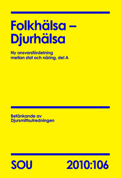 Folkhälsa - Djurhälsa (SOU 2010:106) : ny ansvarsfördelning mellan stat och näring, del A; Sverige. Djursmittsutredningen; 2011