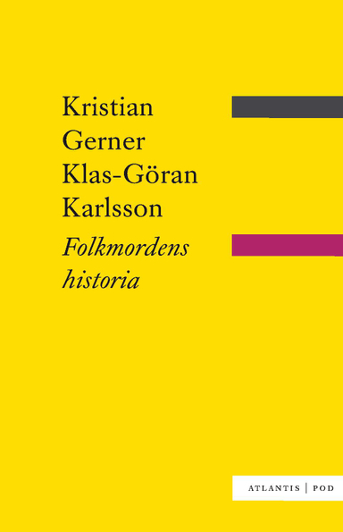 Folkmordens historia; Kristian Gerner, Klas-Göran Karlsson; 2011