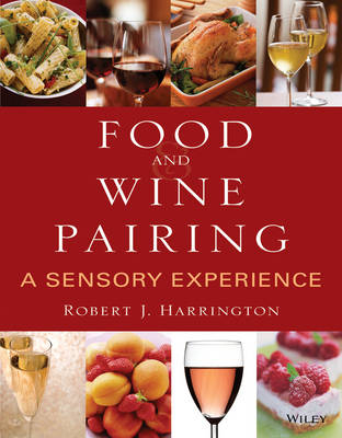 Food and Wine Pairing: A Sensory Experience; Robert Harrington; 2008