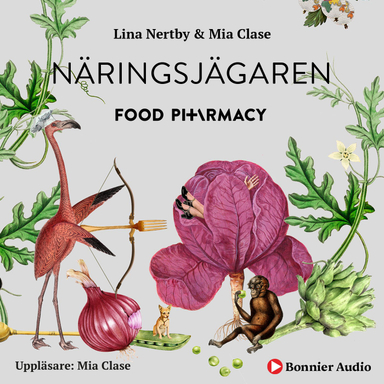 Food Pharmacy - näringsjägaren : en berättelse om hur du curlar planeten och din hälsa genom att ta näringsjägarexamen; Lina Nertby Aurell, Mia Clase; 2019