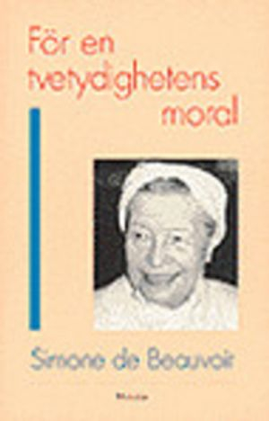 För en tvetydighetens moral; Simone de Beauvoir, Mats Rosengren; 1992