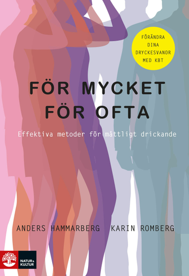 För mycket för ofta : effektiva metoder för måttligt drickande; Anders Hammarberg, Karin Romberg; 2016