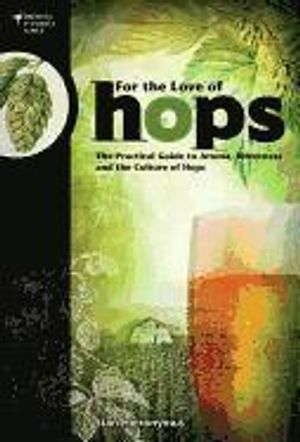 For The Love of Hops; Stan Hieronymus; 2012