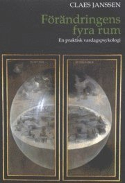 Förändringens fyra rum : en praktisk vardagspsykologi; Claes Janssen; 2005