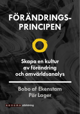 Förändringsprincipen - Skapa en kultur av förändring ...; Pär Lager, Bobo af Ekenstam; 2019