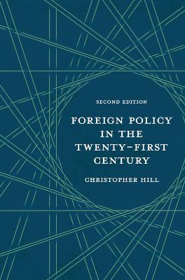 Foreign Policy in the Twenty-First Century; Christopher Hill; 2015