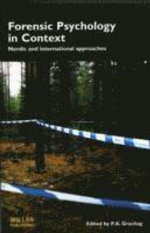 Forensic Psychology in Context: Nordic and international approaches ; P A Granhag; 2010