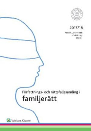 Författnings- och rättsfallssamling i familjerätt 2017/18; Pernilla Leviner, Chris Lau; 2017