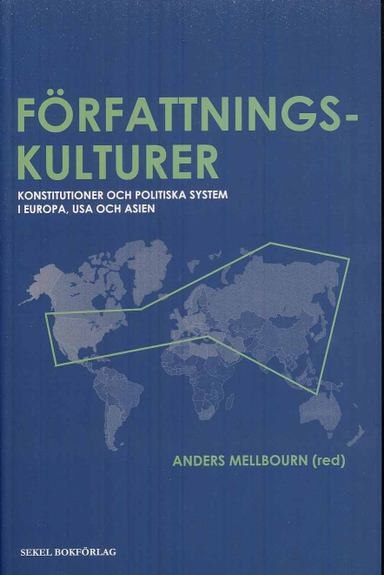 Författningskulturer : konstitutioner och politiska system i Europa, USA oc; Anders Mellbourn; 2009