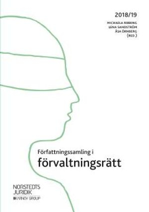 Författningssamling i förvaltningsrätt : 2018/19; Michaela Ribbing, Lena Sandström, Åsa Örnberg; 2018