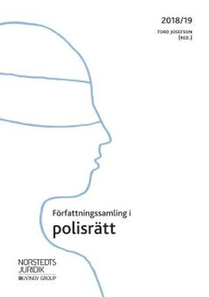 Författningssamling i polisrätt : 2018/19; Tord Josefson; 2018