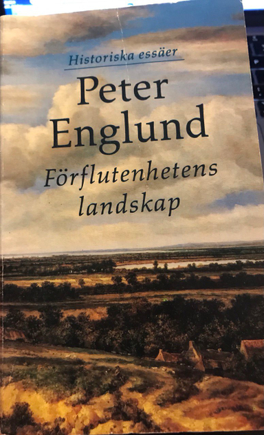 Förflutenhetens landskap: historiska essäerHistoriska essäer; Peter Englund; 1993