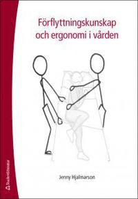 Förflyttningskunskap och ergonomi i vården; Jenny Hjalmarson; 2015