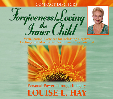 Forgiveness/loving the inner child; Louise L. Hay; 2004