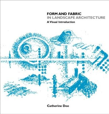 Form and Fabric in Landscape Architecture; Catherine Dee; 2001