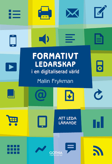 Formativt ledarskap i en digitaliserad värld; Malin Frykman; 2018