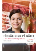 Försäljning på nätet, Lösningar (Näthandel B): - från affärsidé till färdig nätbutik!; Anders Pihlsgård, Bo Skandevall, Peter Svensson; 2011