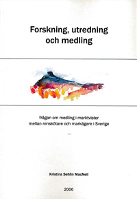 Forskning, utredning och medling : frågan om medling i marktvister mellan renskötare och markägare i Sverige; Kristina Sehlin MacNeil; 2006