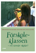 Förskoleklassen - ett tionde skolår?; Marie Karlsson, Helen Melander, Héctor Pérez Prieto, Fritjof Sahlström; 2006