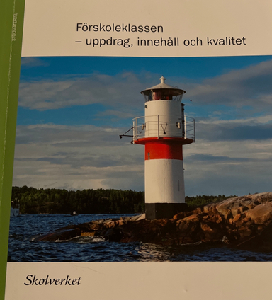 Förskoleklassen: uppdrag, innehåll och kvalitet; Sverige. Skolverket, Sverige. Skolöverstyrelsen
(tidigare namn), Sverige. Skolöverstyrelsen, Sverige. Myndigheten för skolutveckling; 2014