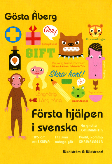 Första hjälpen i svenska : en gnutta grammatik, fel som många gör, 13 tips om att skriva, skrivregler, svenska talesätt - en liten ordbok, testa dig själv; Gösta Åberg; 2013