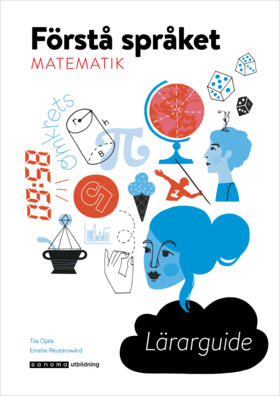 Förstå språket Matematik Lärarguide; Tiia Ojala, Emelie Reuterswärd; 2018