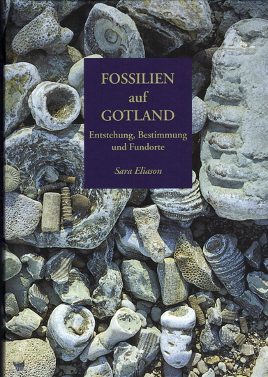 Fossilien auf Gotland. Entstehung, Bestimmung und Fundorte; Sara Eliason; 2011