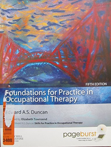 Foundations for practice in occupational therapy; Edward A. S. Duncan; 2011